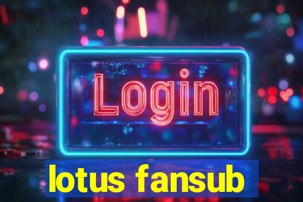 lotus fansub